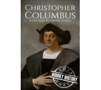 Christopher Columbus: A Life from Beginning to End (Biographies of Explorers)