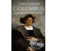 Christopher Columbus: A Life From Beginning to End (Biographies of Explorers)