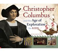 Christopher Columbus and the Age of Exploration for Kids – With 21 Activities (For Kids series)