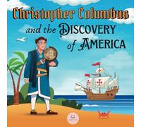 Christopher Columbus and the Discovery of America Explained for Children: Learn all about the arrival of Columbus in the New World (Educational books for kids)