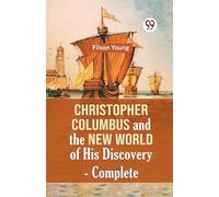 Christopher Columbus and the New World of His Discovery - Complete (Edition2023)