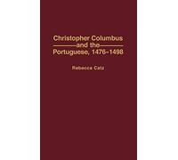 Christopher Columbus and the Portuguese, 1476-1498: 39 (Contributions to the Study of World History)
