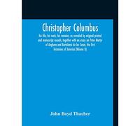 Christopher Columbus: His Life, His Work, His Remains, As Revealed By Original Printed And Manuscript Records, Together With An Essay On Peter Martyr ... The First Historians Of America (Volume Ii)