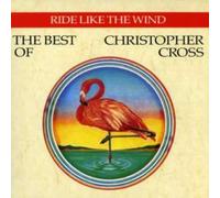 Ride Like the Wind: The Best of Christopher Cross