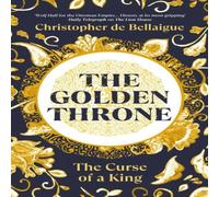 Christopher de Bellaigue The Golden Throne : The Curse of a King Hardback Book Christopher de Bellaigue Multicolor