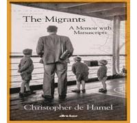 Christopher de Hamel The Migrants : A Memoir with Manuscripts Hardcover Book Christopher de Hamel Multicolor
