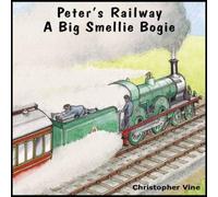 Christopher G. C. Vine Peter's Railway a Big Smellie Bogie Paperback Book Christopher G. C. Vine Multicolor