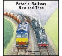 Christopher G. C. Vine Peter's Railway Now & Then Paperback Book Christopher G. C. Vine Multicolor