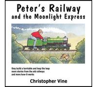 Christopher G. C. Vine Peter's Railway & the Moonlight Express Hardback Book Christopher G. C. Vine Multicolor