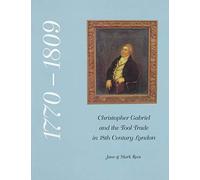 Christopher Gabriel and the Tool Trade in 18th Century London 1770-1809: A Commentary on the Business Records of Christopher Gabriel, Planemaker and ... with the London Tool Making and Selling Trade