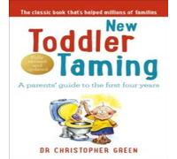 Christopher Green New Toddler Taming : A parents' guide to the first four years Christopher Green Multicolor