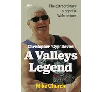 Christopher ‘Gyp’ Davies: A Valleys Legend: The extraordinary story of a Welsh Miner