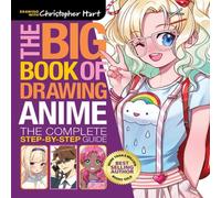 Christopher Hart Big Book of Drawing Anime, The Paperback Christopher Hart Multicolor
