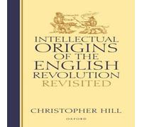 Christopher Hill Intellectual Origins of the English Revolution - Revisited Christopher Hill Multicolor