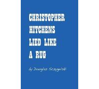 Christopher Hitchens Lied Like a Rug