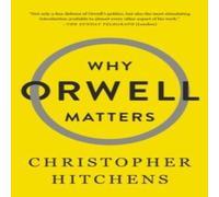 Christopher Hitchens Why Orwell Matters Paperback Book Christopher Hitchens Multicolor
