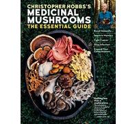 Christopher Hobbs's Guide to Medicinal Mushrooms Boost Immunity Improve Memor...