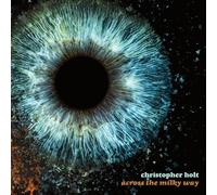 Christopher Holt : Across the Milky Way CD (2025) NEW Fast and FREE P & P