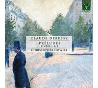 CHRISTOPHER HOWELL - DEBUSSY - PRELUDES LIVRES 1 2 - CD - P2222z