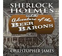 Christopher James Sherlock Holmes & The Adventure of The Beer Barons Paperback Book Christopher James Multicolor