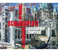 Christopher Lehmpfuhl: Schlossplatz in Translation: Schlossplatz - In Transition