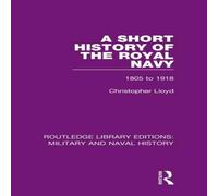 Christopher Lloyd A Short History of the Royal Navy: 1805-1918 Hardcover Book Christopher Lloyd Multicolor