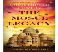 Christopher Lowery The Mosul Legacy Paperback Book Christopher Lowery Multicolor