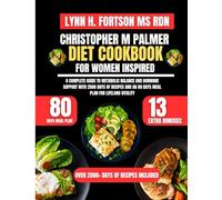 Christopher M Palmer Diet Cookbook For Women Inspired: A Complete Guide to Metabolic Balance and Hormone Support with 2500 Days of Recipes and an 80 Days Meal Plan for Lifelong Vitality