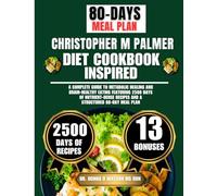 Christopher M Palmer Diet Cookbook Inspired: A Complete Guide to Metabolic Healing and Brain-Healthy Eating Featuring 2500 Days of Nutrient-Dense ... O Watson’s Quick & Healthy Meals Series)