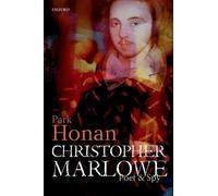 Christopher Marlowe: Poet & Spy: Poet and Spy - HardBack NEW Honan, Park 27 Oct