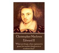 Christopher Marlowe - Edward II: "What are kings, when regiment is gone, but perfect shadows in a sunshine day?"