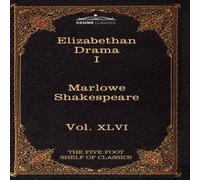 Christopher Marlowe Elizabethan Drama I: The Five Foot Shelf of Classics, Vol. XLVI Christopher Marlowe Multicolor