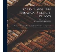 Christopher Marlowe Old English Drama, Select Plays: Marlow's Tragical History Of in White Christopher Marlowe White