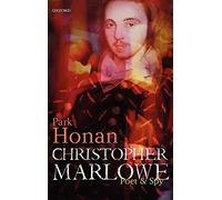 Christopher Marlowe: Poet & Spy: Poet and Spy - HardBack NEW Honan, Park 27 Oct