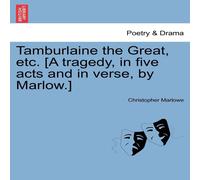 Christopher Marlowe Tamburlaine the Great, etc. [A tragedy, in five acts & in verse Christopher Marlowe Multicolor