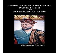 Christopher Marlowe Tamburlaine the Great, Parts I & II, & the Massacre at Paris Christopher Marlowe Multicolor