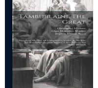 Christopher Marlowe Tamburlaine The Great: Who, From The State Of A Shepherd In Christopher Marlowe Multicolor