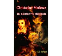 Christopher Marlowe the man who wrote Shakesperare