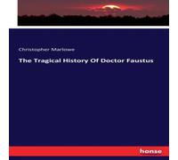 Christopher Marlowe The Tragical History Of Doctor Faustus Paperback Book Christopher Marlowe Multicolor