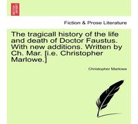 Christopher Marlowe The tragicall history of the life & death of Doctor Faustus Christopher Marlowe Multicolor