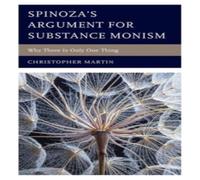 Christopher Martin Spinoza's Argument for Substance Monism : Why There Is Only One Christopher Martin Multicolor