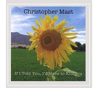 Christopher Mast - If I Told You, I'd Have to Kill You [Explicit]