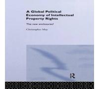 Christopher May The Global Political Economy of Intellectual Property Rights: The Christopher May Multicolor