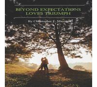 Christopher Maynard Beyond Expectations - Love's Triumph Paperback Book Christopher Maynard Multicolor