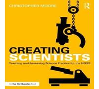 Christopher Moore Creating Scientists: Teaching & Assessing Science Practice for Christopher Moore Multicolor