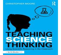 Christopher Moore Teaching Science Thinking: Using Scientific Reasoning in the Christopher Moore Multicolor