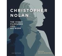 Christopher Nolan : The Iconic Filmmaker and His Work