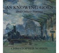 Christopher Norris As Knowing Goes & Other Poems Paperback Book Christopher Norris Multicolor