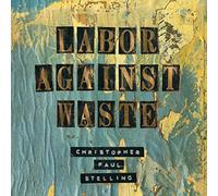 Christopher Paul Stelling - Labor Against Waste [VINYL]
