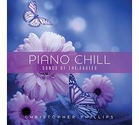 Christopher Phillips - Piano Chill: Songs of the Eagles